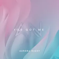 Aurora Night — You Got Me — обложка
